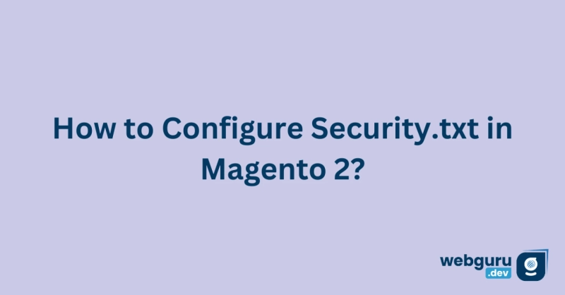 How to Configure Security.txt in Magento 2