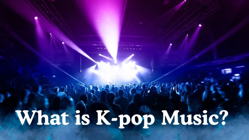 What is K-pop Music? Everything You Need to Know