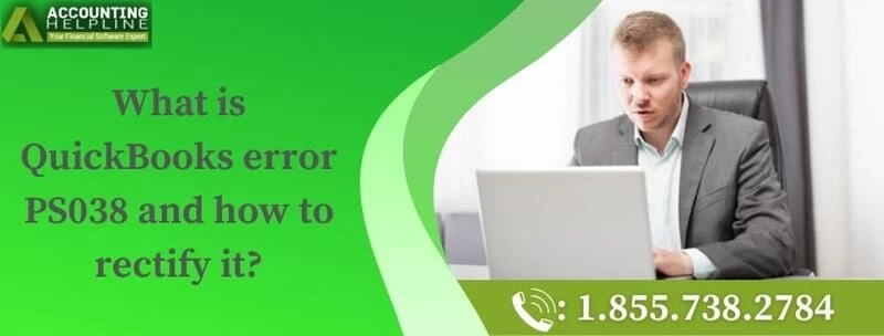 A proper guide to troubleshoot QuickBooks error PS038