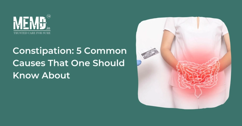 Constipation: 5 Common Causes That One Should Know About