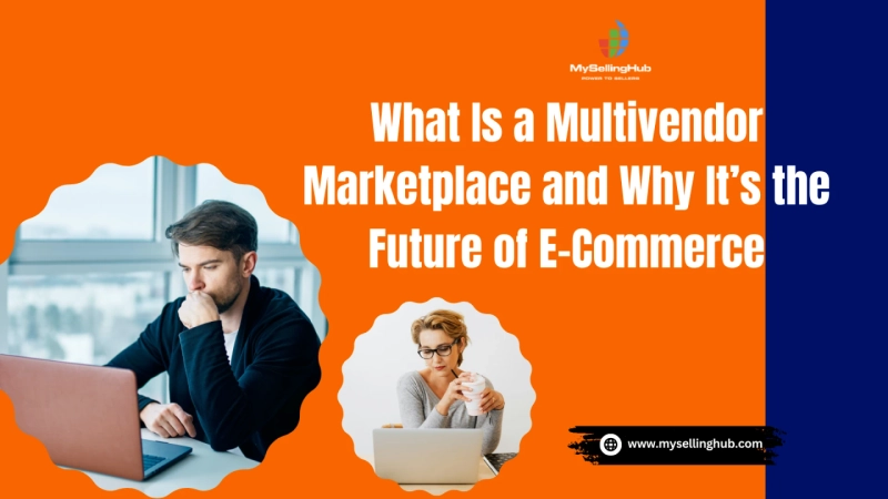 What Is a Multivendor Marketplace and Why It’s the Future of E-Commerce