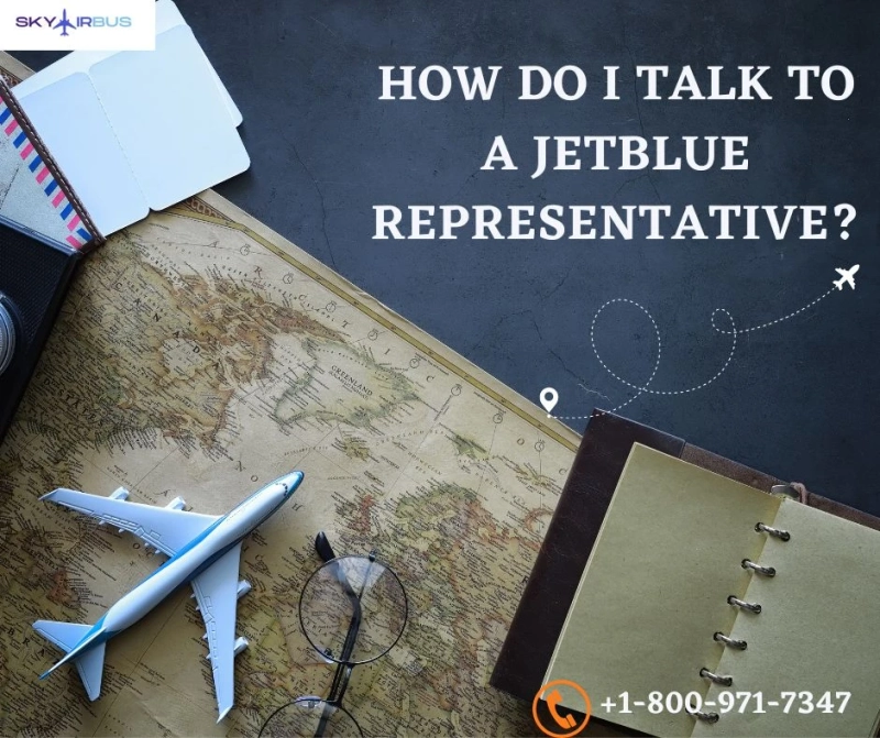 How do i talk to a JetBlue airlines representative? | +1-800-971-7347