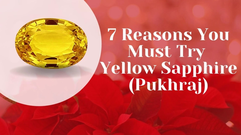 7 Reasons You Must Try Yellow Sapphire (Pukhraj)