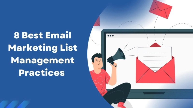 8 Best Email Marketing List Management Practices