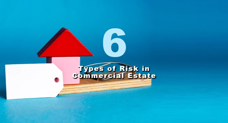 6 Types of Risk in Commercial Estate