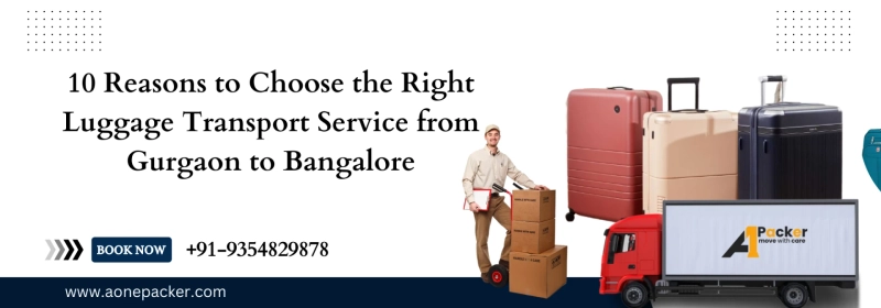 10 Reasons to Choose the Right Luggage Transport Service from Gurgaon to Bangalore