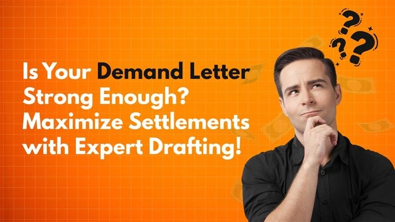 Is Your Demand Letter Strong Enough? Maximize Settlements with Expert Drafting! 
