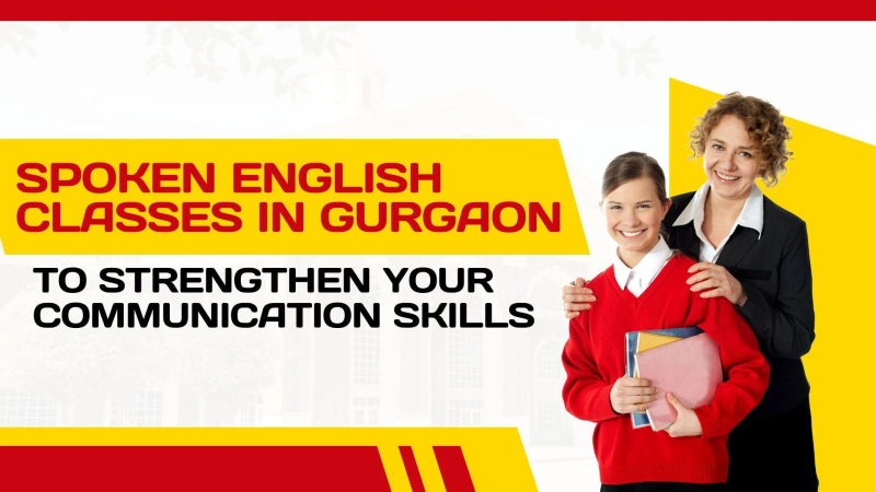 Spoken English Classes in Gurgaon to Strengthen Your Communication Skills