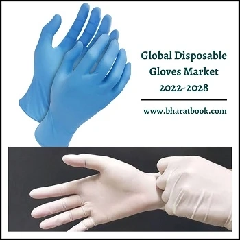 Global Disposable Gloves Market, Forecast 2022-2028