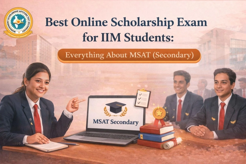Best Online Scholarship Exam for IIM Students: Everything About MSAT (Secondary)