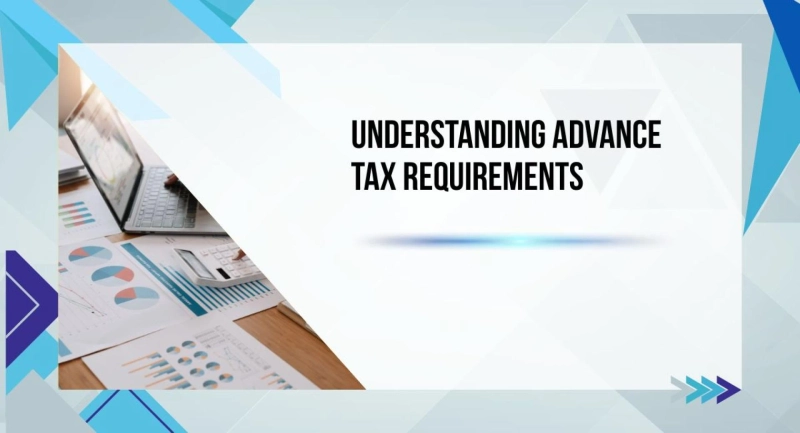 Understanding Advance Tax Requirements