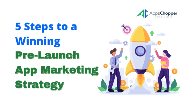 5 Steps to a Winning Pre-Launch App Marketing Strategy