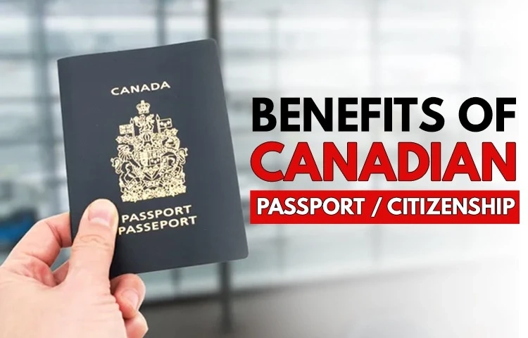 Benefits Of Canadian Passport / Citizenship