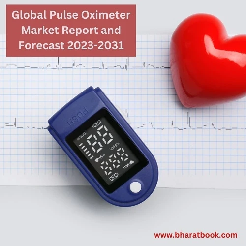 Global Pulse Oximeter Market Report and Forecast 2023-2031