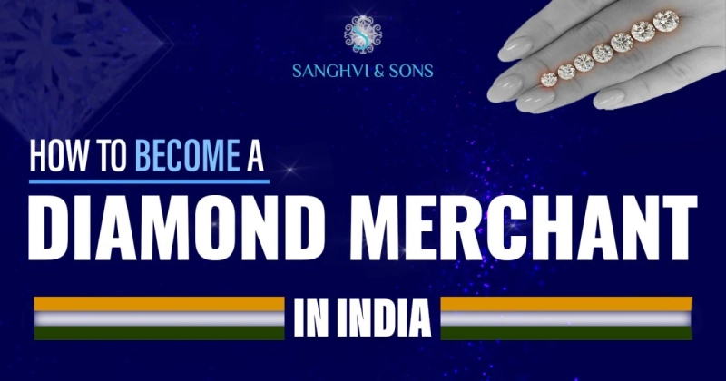 How to Become a Diamond Merchant in India