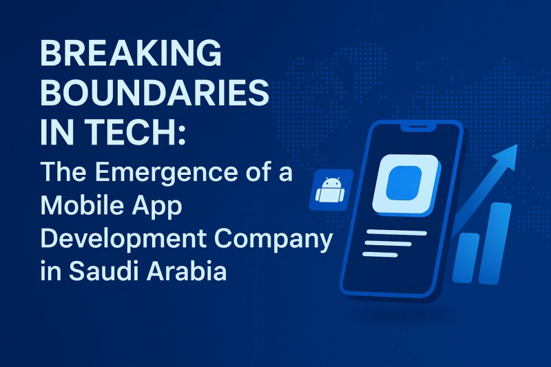 Breaking Boundaries in Tech: The Emergence of a Mobile App Development Company in Saudi ArabiaDraft: My Post Title