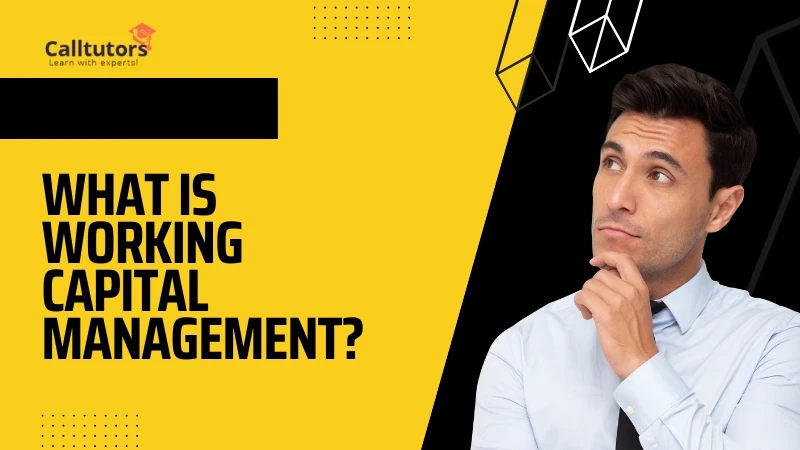 What is working capital management?