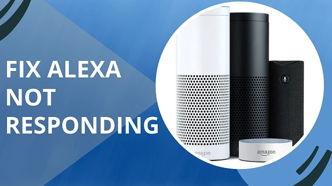 How to Fix Alexa Not Responding Issue ? Easy Troubleshooting Guide