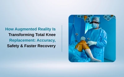 How Augmented Reality Is Transforming Total Knee Replacement: Accuracy, Safety & Faster Recovery