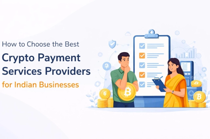 How to Choose the Best Crypto Payment Services Providers for Indian Businesses