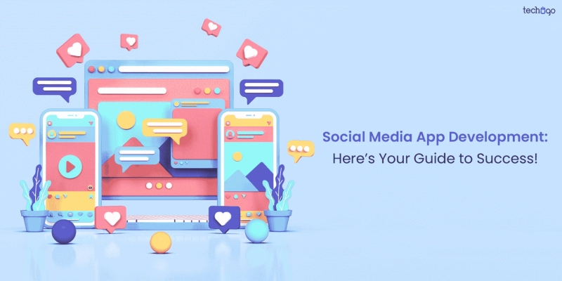 Social Media App Development: Here’s Your Guide to Success!