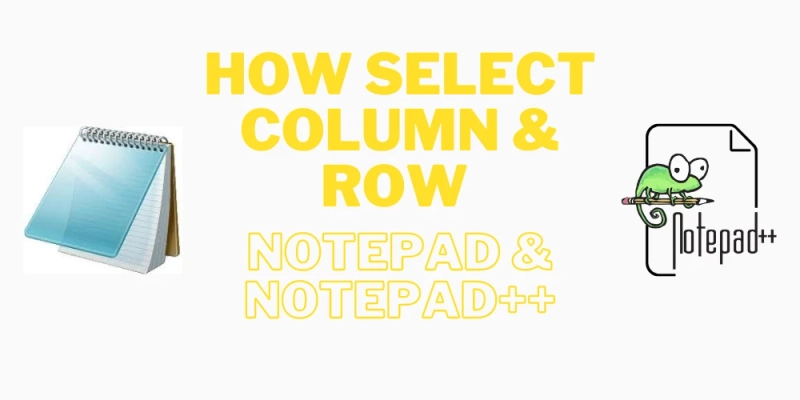 HOW TO SELECT ALL TEXT IN NOTEPAD and NOTEPAD++ | SELECT COLUMN & ROWS with Example