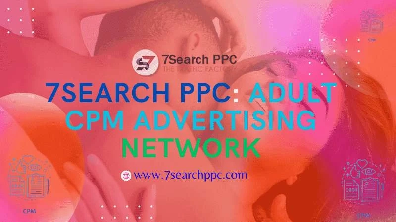 7Search PPC: Adult CPM Advertising Network