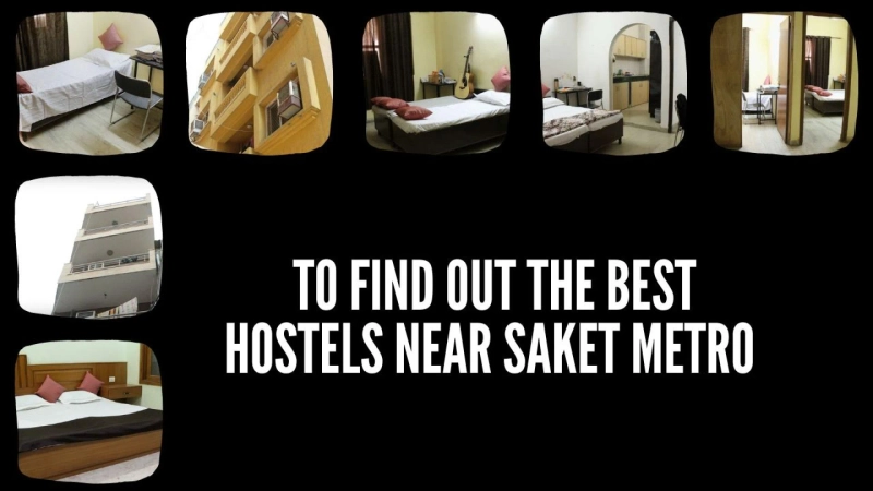 To find out the best hostels near saket metro