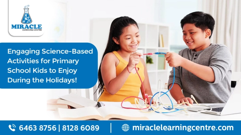 Engaging Science-Based Activities for Primary School Kids to Enjoy During the Holidays