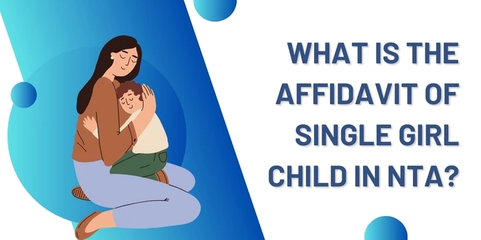 What is the Affidavit of Single Girl Child in NTA?