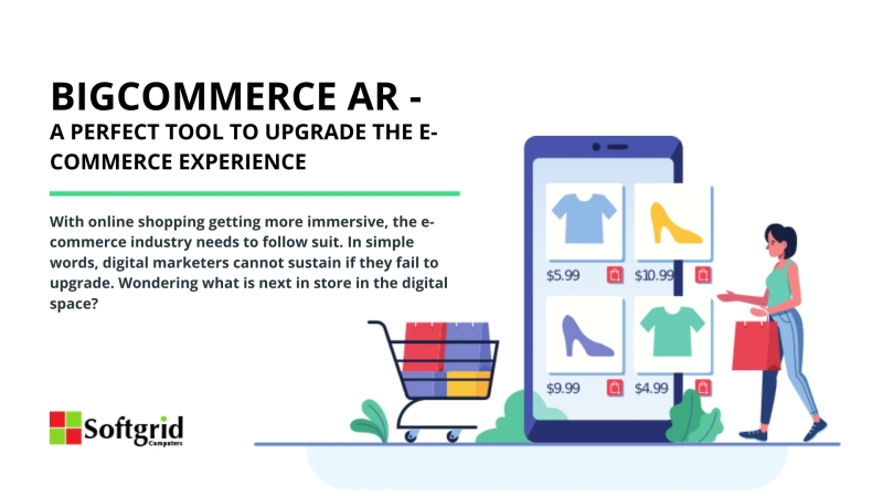 Bigcommerce AR - A Perfect Tool To Upgrade The E-Commerce Experience