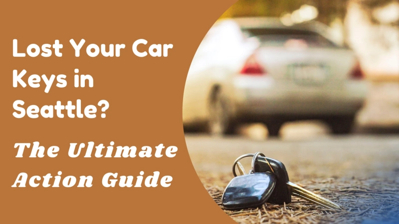 Lost Your Car Keys in Seattle? The Ultimate Action Guide