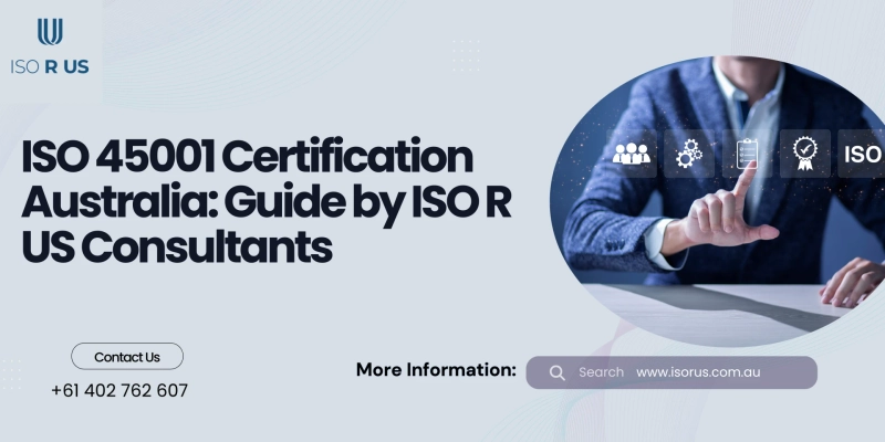 ISO 45001 Certification Australia: Guide by ISO R US Consultants