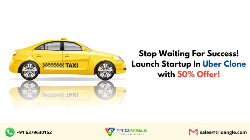 Stop Waiting For Success! Launch Startup In Uber Clone with 50% Offer!