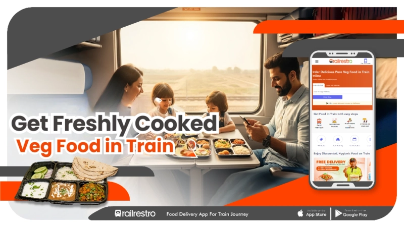 Get Freshly Cooked Veg Food in Train – Order Before Your Station
