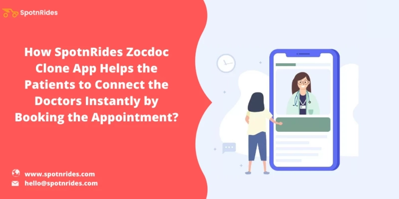 How SpotnRides Zocdoc Clone Script App Solution Helps To Upgrade Your Doctor Appointment Booking Business?