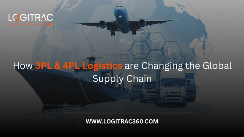 How 3PL & 4PL Logistics are Changing the Global Supply Chain