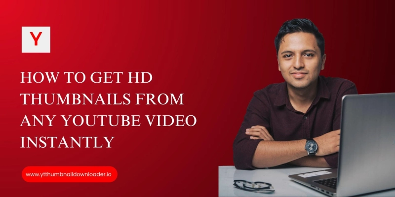 How to Get HD Thumbnails from Any YouTube Video Instantly