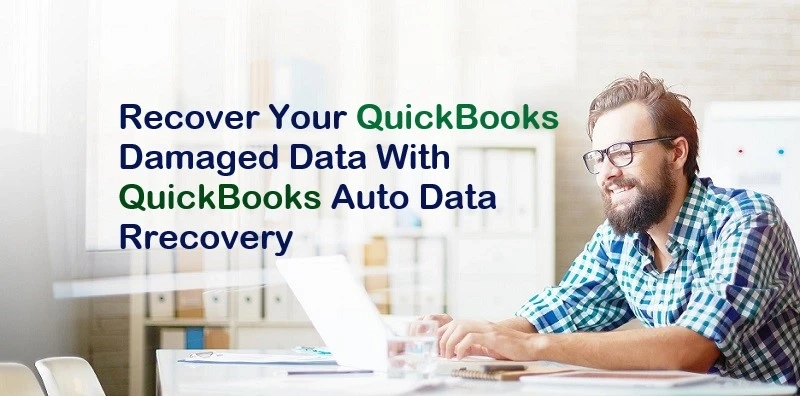 How to Recover Lost Data With QuickBooks Auto Data Recovery?