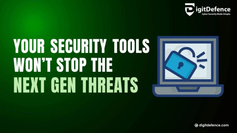 Your Security Tools Won’t Stop the Next Gen Threats