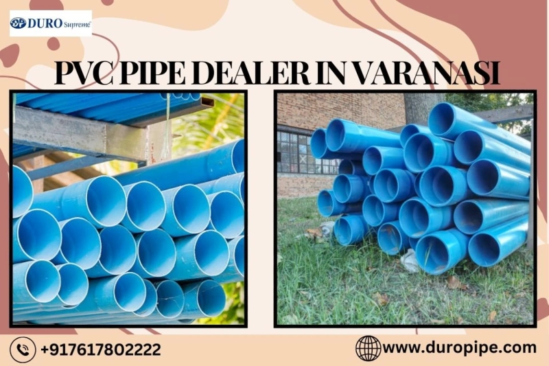 The PVC Pipe in Varanasi: Selecting the Appropriate PVC Pipe Dealer in Varanasi