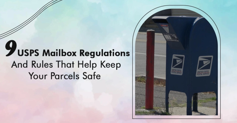 9 USPS Mailbox Regulations And Rules That Help Keep Your Parcels Safe