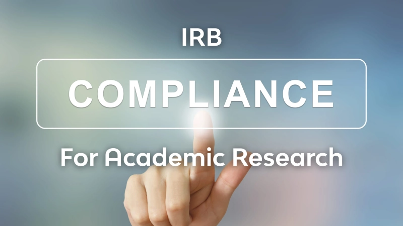 What Every Academic Researcher Should Know About IRB Approval and Compliance