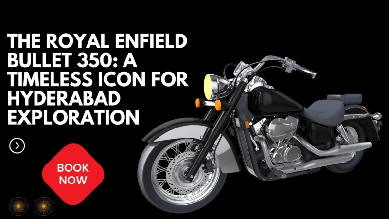 The Royal Enfield Bullet 350: A Timeless Icon for Hyderabad Exploration