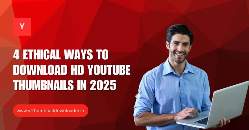 4 Ethical Ways to Download HD YouTube Thumbnails in 2025