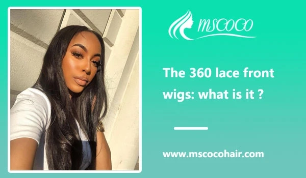 The 360 lace front wigs: what is it?