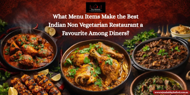What Menu Items Make the Best Indian Non Vegetarian Restaurant a Favourite Among Diners?