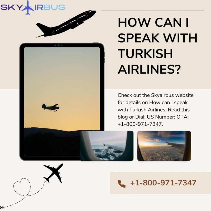 How do I speak to a person at Turkish Airlines?|+1-800-971-7347