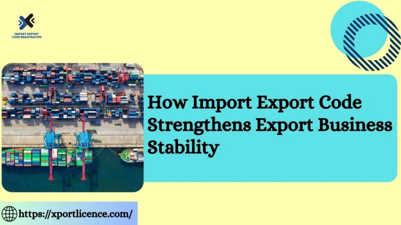 How Import Export Code Strengthens Export Business Stability