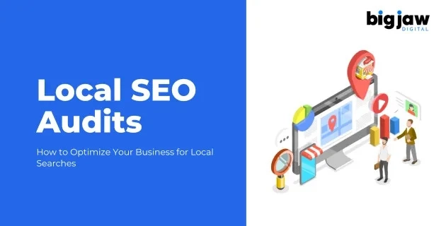 Local SEO Audits: How to Optimize Your Business for Local Searches